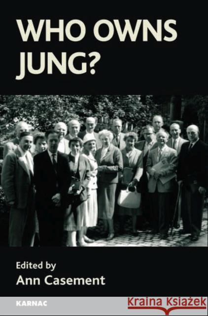 Who Owns Jung? Ann Casement 9781855754034 Karnac Books
