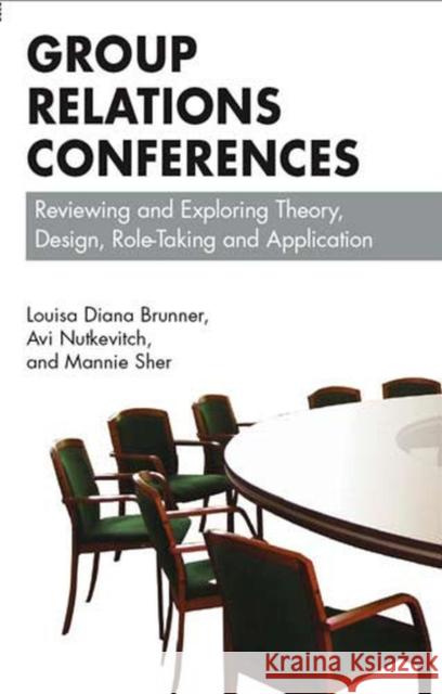 Group Relations Conferences Avi Nutkevitch Mannie Sher Louisa Diana Brunner 9781855754751