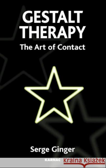Gestalt Therapy: The Art of Contact Serge Ginger Sarah Spargo Sally Reeder Cojean 9781855755710 Karnac Books