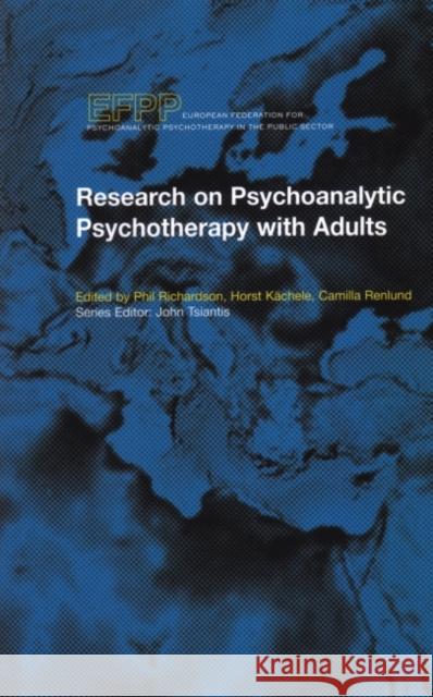 Research on Psychoanalytic Psychotherapy with Adults Phil Richardson Horst Kachele Camilla Renlund 9781855759497 Karnac Books