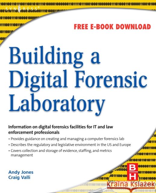 Building a Digital Forensic Laboratory: Establishing and Managing a Successful Facility Jones, Andrew 9781856175104