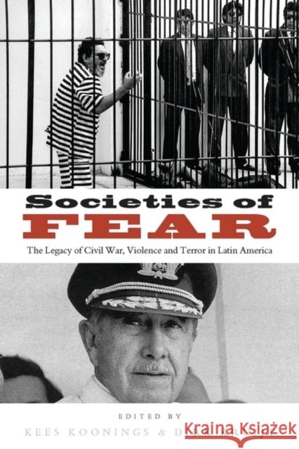 Societies of Fear: The Legacy of Civil War, Violence and Terror in Latin America Koonings, Kees 9781856497664