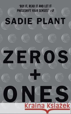 Zeros and Ones: Digital Women and the New Technoculture Plant, Sadie 9781857026986 HARPERCOLLINS PUBLISHERS