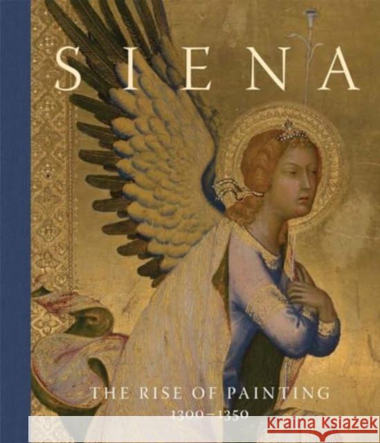 Siena: The Rise of Painting, 1300–1350 Joanna Cannon 9781857097160