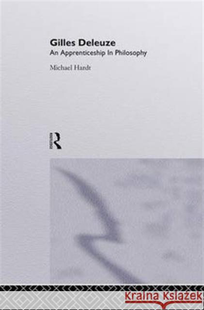 Gilles Deleuze : An Apprenticeship In Philosophy M. Hardt   9781857281422 Taylor & Francis