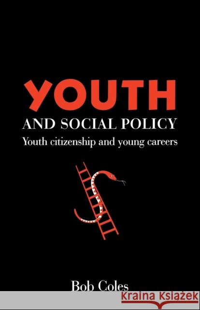 Youth And Social Policy: Youth Citizenship And Young Careers Coles, Bob 9781857283044
