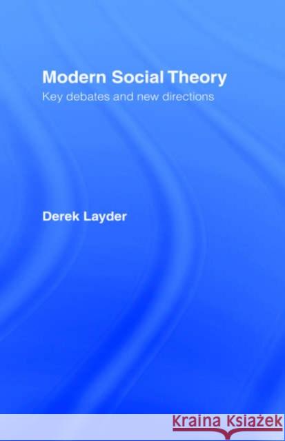Modern Social Theory: Key Debates And New Directions Layder, Derek 9781857283853