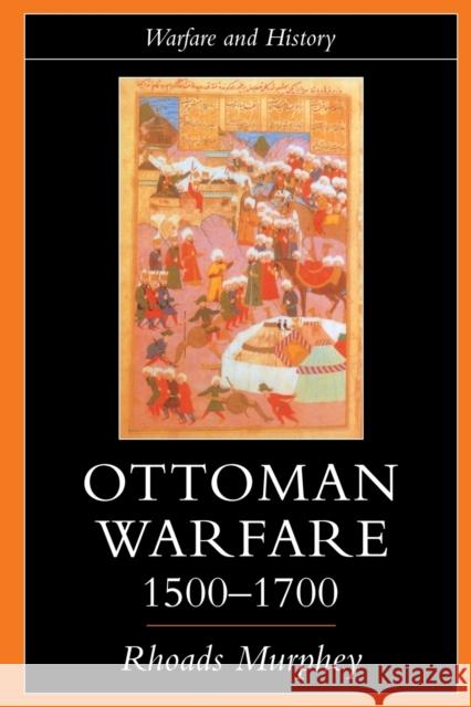 Ottoman Warfare, 1500-1700 Rhoads Murphey 9781857283891 TAYLOR & FRANCIS LTD