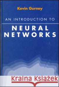 An Introduction to Neural Networks K. Gurney   9781857286731 Taylor & Francis