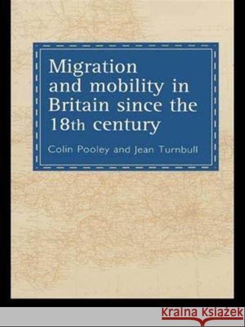Migration And Mobility In Britain Since The Eighteenth Century Colin Pooley; Jean Turnbull both of Lancaster University. Pooley, Colin; Turnbull, Jean Colin Pooley; Jean Turnbull both 9781857288674
