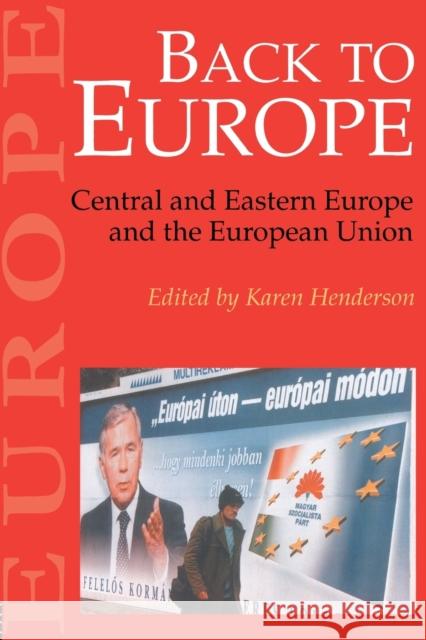 Back To Europe: Central And Eastern Europe And The European Union Henderson Karen 9781857288872 UCL Press
