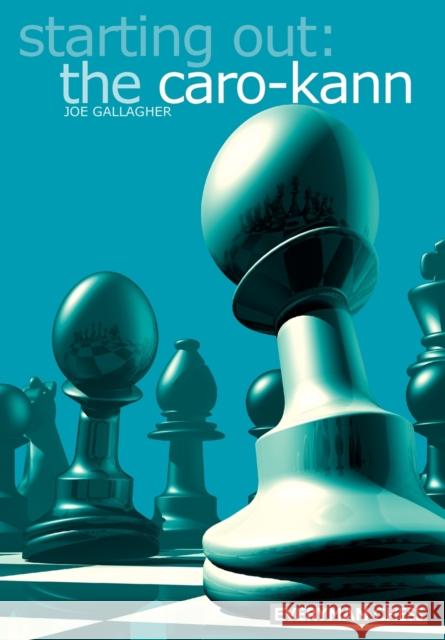 Starting Out: The Caro-Kann Gallagher, Joe 9781857443035 Everyman Chess
