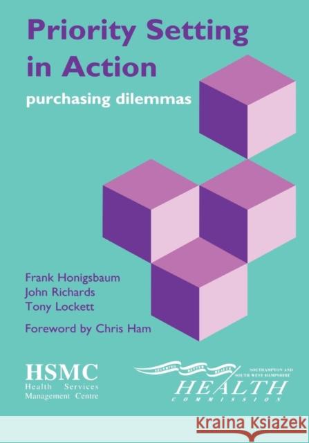 Priority Setting in Action: Purchasing Dilemmas Honigsbaum, Frank 9781857751000 RADCLIFFE PUBLISHING LTD