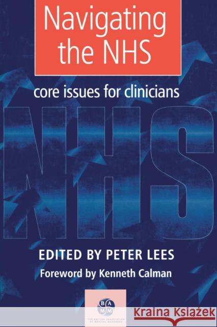 Navigating the NHS: Core Issues for Clinicians Lees, Peter 9781857751062