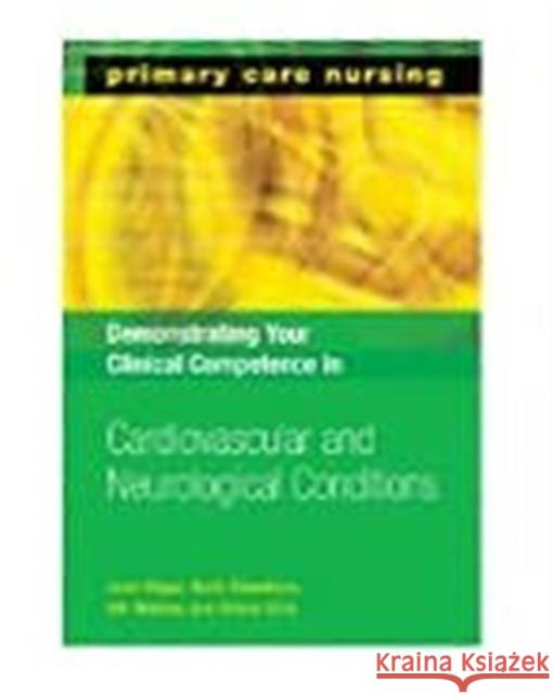 Demonstrating Your Clinical Competence in Cardiovascular and Neurological Conditions Jane Higgs 9781857756067 Radcliffe Publishing