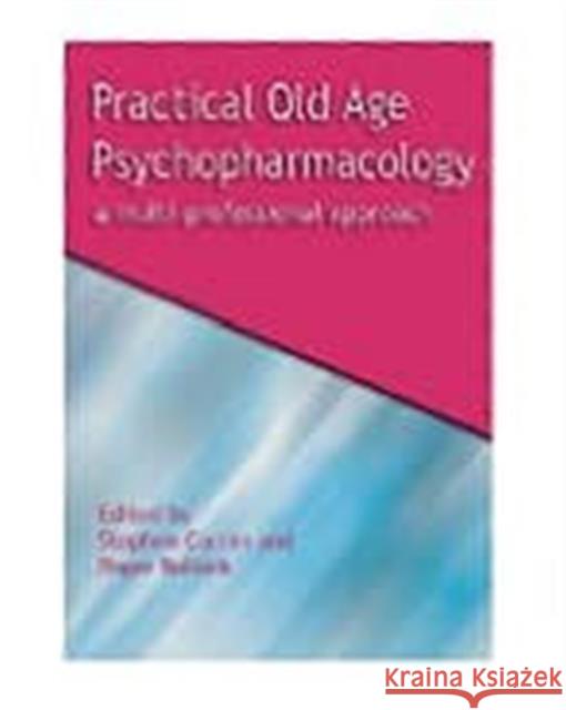 Practical Old Age Psychopharmacology: A Multi-Professional Approach Curran, Stephen 9781857759587