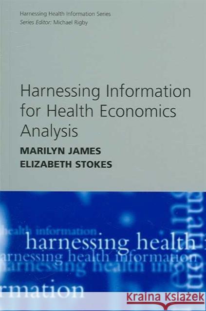 Harnessing Information for Health Economics Analysis  9781857759853 Radcliffe Publishing Ltd