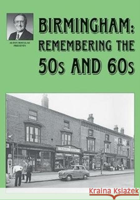 Birmingham: Remembering the 50s and 60s Jo Douglas 9781858585949