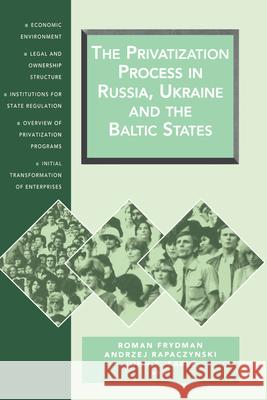 The Privatization Process in Russia, the Ukraine, and the Baltic States Frydman, Roman 9781858660035 Central European University Press