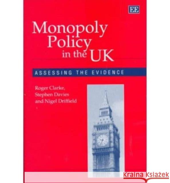 Monopoly Policy in the UK: Assessing the Evidence Roger Clarke etc. Stephen Davies (Professor of Economics,  9781858985855