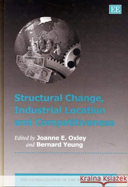 STRUCTURAL CHANGE, INDUSTRIAL LOCATION AND COMPETITIVENESS Joanne E. Oxley Bernard Yeung 9781858986883