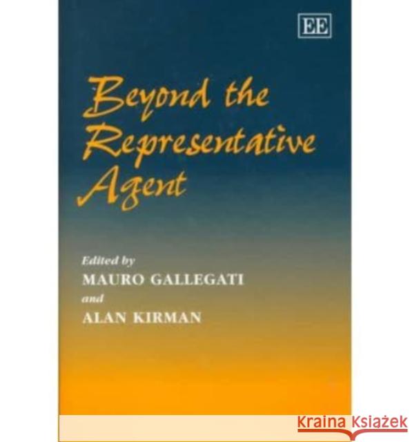 Beyond the Representative Agent Mauro Gallegati A. P. Kirman  9781858987033 Edward Elgar Publishing Ltd