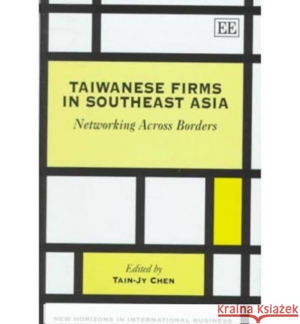 Taiwanese Firms in Southeast Asia: Networking Across Borders Tain-Jy Chen 9781858987460 Edward Elgar Publishing Ltd
