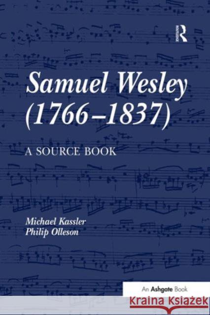 Samuel Wesley (1766-1837): A Source Book Michael Kassler Philip Olleson 9781859283578 Ashgate Publishing