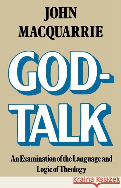 God-Talk: An Examination of the Language and Logic of Theology MacQuarrie, John 9781859310243
