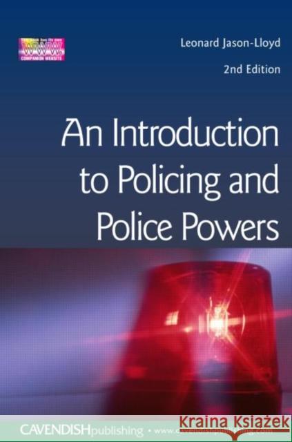 Introduction to Policing and Police Powers Leonard Jason-Lloyd Jason-Lloyd Leo 9781859417058 Routledge Cavendish