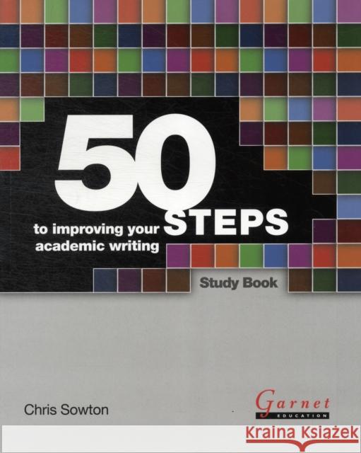 50 Steps to Improving Your Academic Writing Study Book Chris Sowton 9781859646557 Garnet Publishing