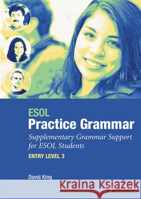 ESOL Practice Grammar - Entry Level 3 - Supplimentary Grammer Support for ESOL Students David King 9781859648971