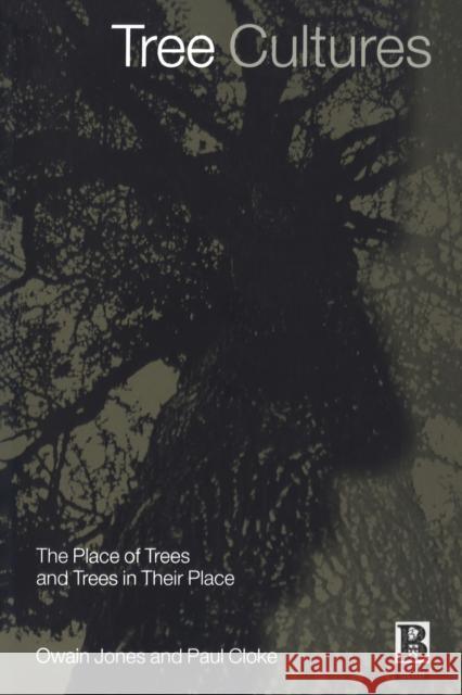 Tree Cultures: The Place of Trees and Trees in Their Place Cloke, Paul 9781859734049