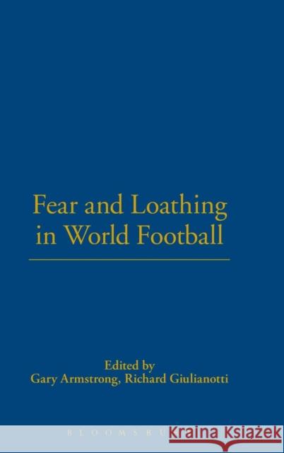 Fear and Loathing in World Football Gary Armstrong Richard, Dr Giulianotti 9781859734582