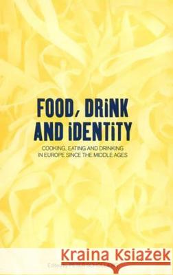 Food, Drink and Identity: Cooking, Eating and Drinking in Europe Since the Middle Ages Scholliers, Peter 9781859734612 Berg Publishers
