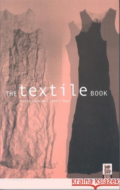 The Textile Book Colin Gale Jasbir Kaur Jasbir Kaur 9781859735121 Berg Publishers