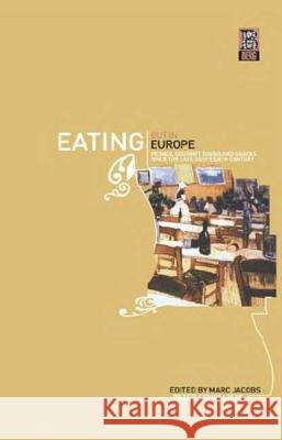 Eating Out in Europe: Picnics, Gourmet Dining and Snacks Since the Late Eighteenth Century Jacobs, Marc 9781859736531 Berg Publishers