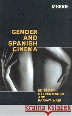 Gender and Spanish Cinema Marsh Steven Steven Marsh Parvati Nair 9781859737910 Berg Publishers