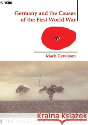 Germany and the Causes of the First World War Mark Hewitson M. Hewitson 9781859738658 Berg Publishers
