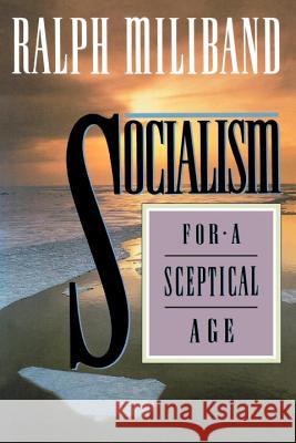 Socialism for a Sceptical Age Miliband, Ralph 9781859840573