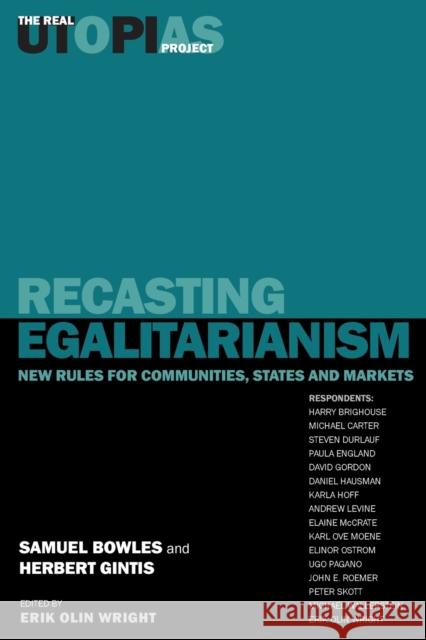 Recasting Egalitarianism: New Rules of Communities, States and Markets Bowles, Samuel 9781859842553
