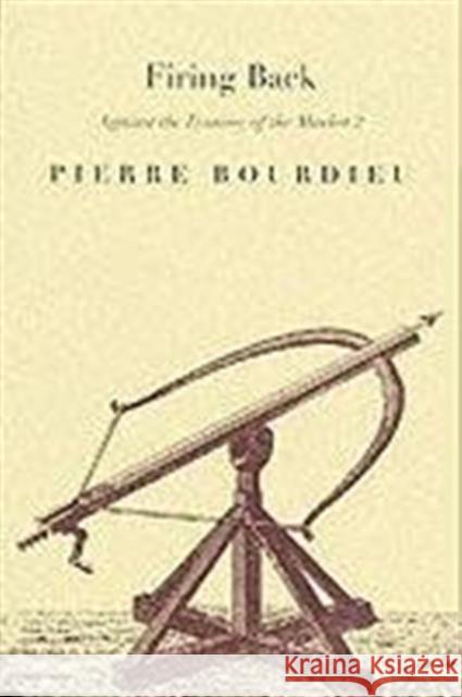 Counterfire : Against the Tyranny of the Market Pierre Bourdieu 9781859846582