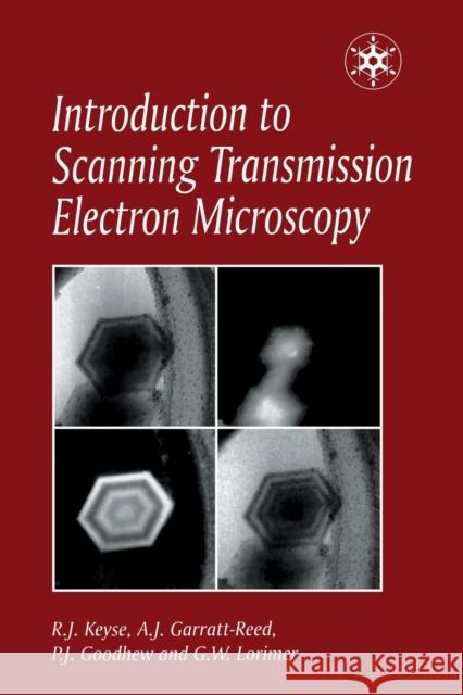 Introduction to Scanning Transmission Electron Microscopy Dr Robert Keyse ANTHONY J GARRATT-REED P.J. Goodhew 9781859960660 Taylor & Francis