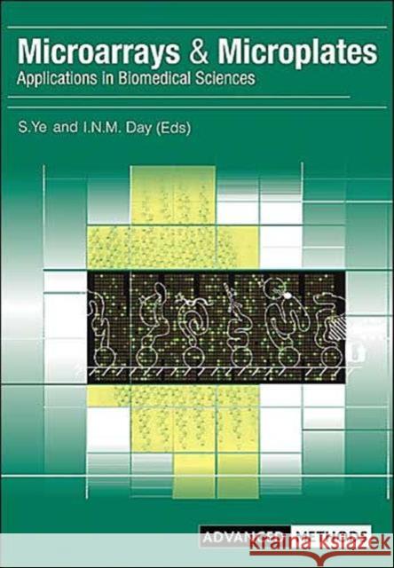 Microarrays and Microplates: Applications in Biomedical Sciences Day, Ian 9781859960745 Garland Publishing