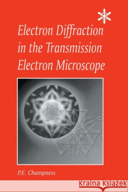 Electron Diffraction in the Transmission Electron Microscope Champness, P. E. 9781859961476 Taylor & Francis