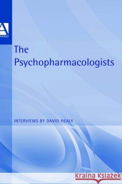 The Psychopharmacologists: Interviews by David Healey Healy, David 9781860360084 0