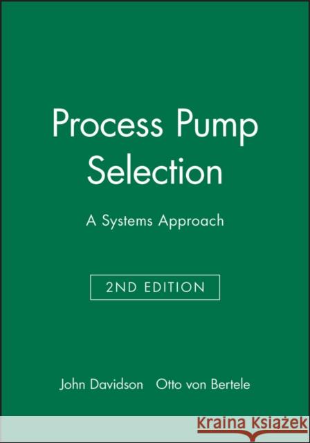 Process Pump Selection: A Systems Approach Davidson, John 9781860581809