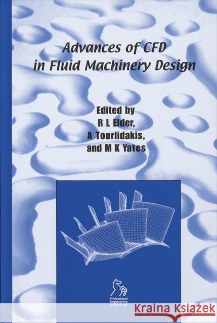 Advances of Cfd in Fluid Machinery Design Elder, Robin 9781860583537 John Wiley & Sons