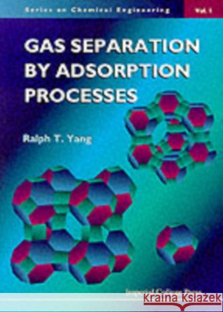 Gas Separation by Adsorption Processes Yang, Ralph T. 9781860940477 World Scientific Publishing Company