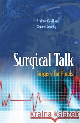Surgical Talk: Surgery for Finals Andrew Goldberg Gerard Stansby 9781860942068 World Scientific Publishing Company
